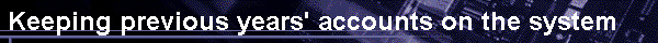 Keeping previous years' accounts on the system